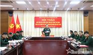 Quân khu tham gia Hội thảo bản thảo các công trình Tổng kết công tác Đảng, công tác chính trị trong Quân đội nhân dân Việt Nam