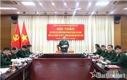 Quân khu tham gia Hội thảo bản thảo các công trình Tổng kết công tác Đảng, công tác chính trị trong Quân đội nhân dân Việt Nam
