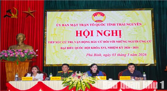 Các ứng viên đại biểu Quốc hội khoá XVI tiếp xúc cử tri, vận động bầu cử tại đơn vị bầu cử số 2 tỉnh Thái Nguyên