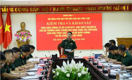 Quân khu 1 kiểm tra và khảo sát công tác phổ biến, giáo dục pháp luật trong LLVT tỉnh Bắc Ninh