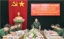 Đại tướng Nguyễn Trọng Nghĩa làm việc với Ban Thường vụ Đảng ủy Quân khu 1